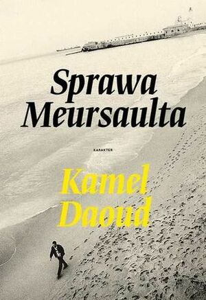 Sprawa Meursaulta by Kamel Daoud