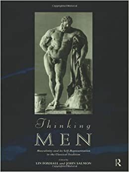 Thinking Men: Masculinity and Its Self-Representation in the Classical Tradition by Lin Foxhall, J.B. Salmon