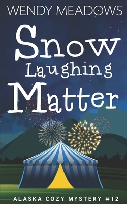 Snow Laughing Matter by Wendy Meadows