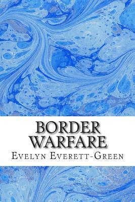 Border Warfare: (Evelyn Everett-Green Classics Collection) by Evelyn Everett-Green