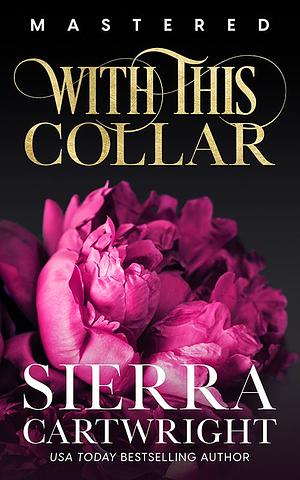 With This Collar: 10th Anniversary Edition by Sierra Cartwright, Sierra Cartwright