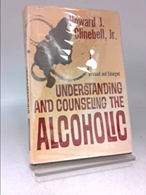 Understanding & Counseling the Alcoholic by Howard John Clinebell