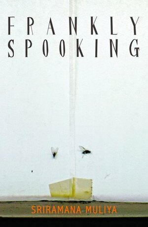 Frankly Spooking by Sriramana Muliya