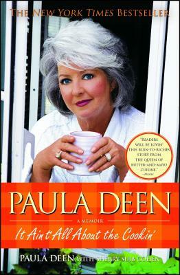 Paula Deen: It Ain't All about the Cookin' by Sherry Suib Cohen, Paula H. Deen