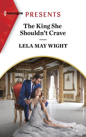 The King She Shouldn't Crave  by Lela May Wight