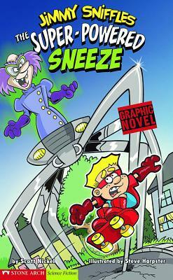 The Super-Powered Sneeze: Jimmy Sniffles by Scott Nickel