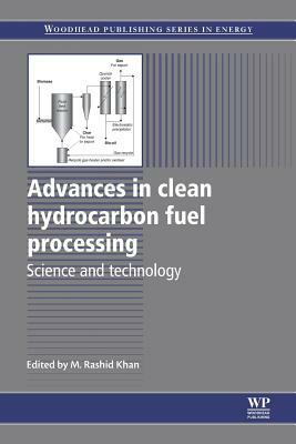 Advances in Clean Hydrocarbon Fuel Processing: Science and Technology by 