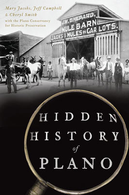 Hidden History of Plano by Cheryl Smith, Mary Jacobs, Jeff Campbell