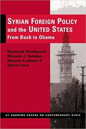 Syrian Foreign Policy and the United States: From Bush to Obama by Marwan J. Kabalan, Bassma Kodami, Raymond A. Hinnebusch