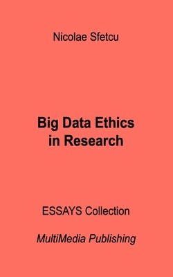 Big Data Ethics in Research by Nicolae Sfetcu