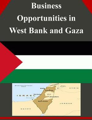 Business Opportunities in West Bank and Gaza by U. S. Department of Commerce