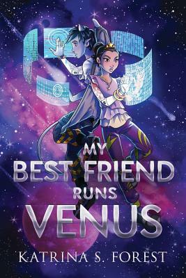 My Best Friend Runs Venus by Katrina S. Forest