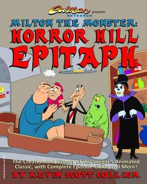 Milton the Monster: Horror Hill Epitaph by Kevin Scott Collier