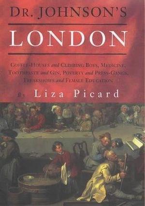 Dr. Johnson's London: Life in London 1740-1770 by Liza Picard, Liza Picard