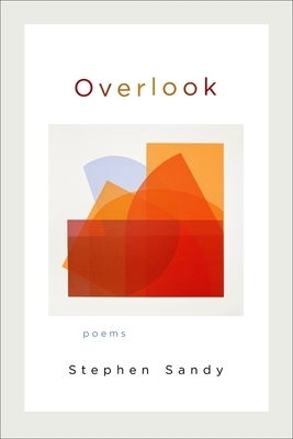 Overlook: Poems by Stephen Sandy