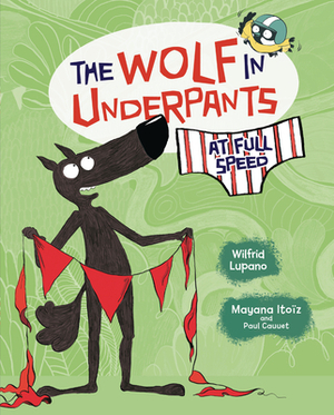 The Wolf in Underpants at Full Speed by Wilfrid Lupano