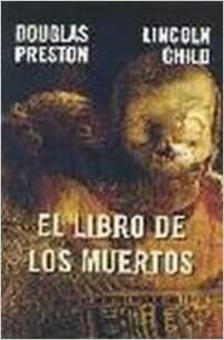 El Libro De Los Muertos by Douglas Preston, Lincoln Child