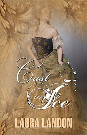 Cast in Ice by Laura Landon