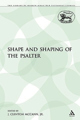 The Shape and Shaping of the Psalter by 