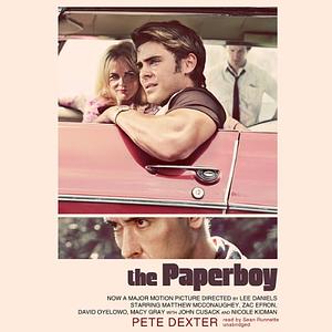 The Paperboy: A Novel by Pete Dexter, Pete Dexter