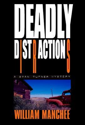 Deadly Distractions: A Stan Turner Mystery by William Manchee