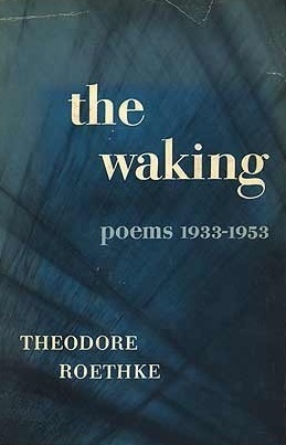 The Waking: Poems: 1933 - 1953 by Theodore Roethke