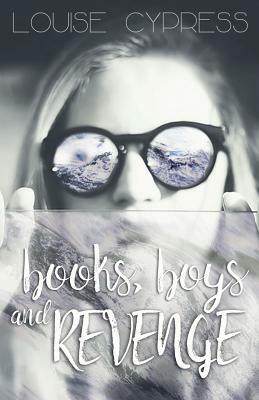 Books, Boys, and Revenge by Louise Cypress