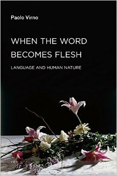 When The Word Becomes Flesh by Giuseppina Mecchia, Paolo Virno