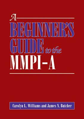 A Beginner's Guide to the MMPI-A by James N. Butcher, Carolyn L. Williams