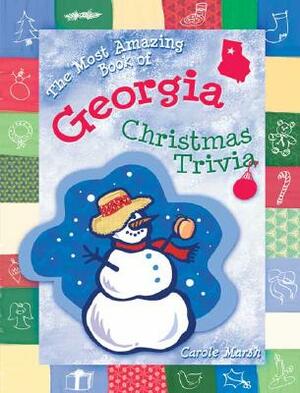 The Most Amazing Book of Georgia Christmas Trivia by Carole Marsh