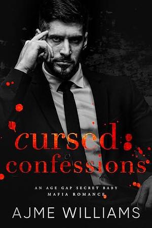 Cursed Confessions by Ajme Williams, Ajme Williams