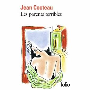 Les parents terribles by Jean Cocteau
