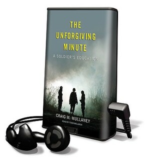 The Unforgiving Minute: A Soldier's Education by Craig M. Mullaney