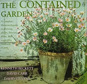 The Contained Garden: Revised Edition by Kenneth A. Beckett, David Stevens, David Carr