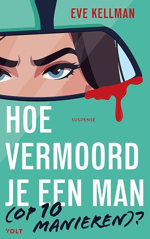 Hoe vermoord je een man (op 10 manieren)? by Eve Kellman