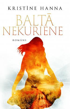 Baltā nekuriene by Kristin Hannah