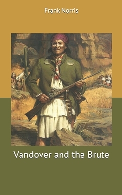 Vandover and the Brute by Frank Norris