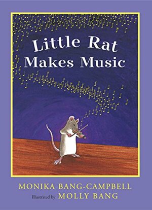 Little Rat Makes Music by Monika Bang-Campbell