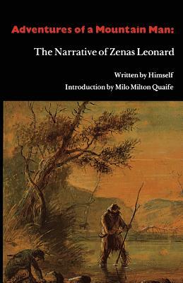 Adventures of a Mountain Man: The Narrative of Zenas Leonard by Zenas Leonard