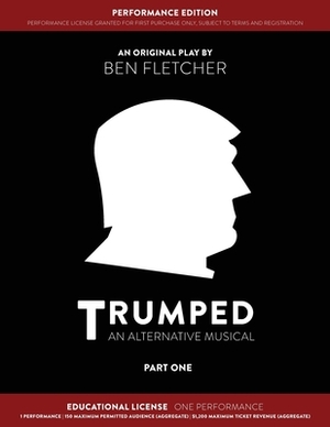 TRUMPED (Educational Performance Edition) Part One: One Performance by Ben Fletcher