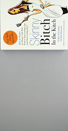 Skinny Bitch in the Kitch: Kick-Ass Recipes for Hungry Girls Who Want to Stop Cooking Crap by Kim Barnouin, Rory Freedman