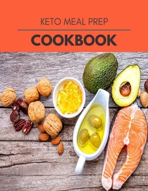 Keto Meal Prep Cookbook: New Recipes - Cooking Made Easy and Flexible Dieting to Work with Your Body by Michelle Morgan