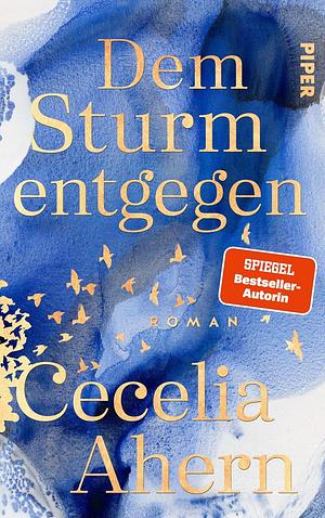 Dem Sturm entgegen by Cecelia Ahern