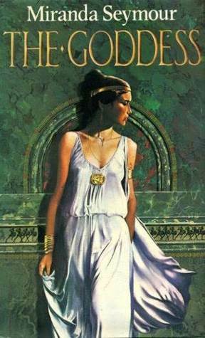 The Goddess by Miranda Seymour