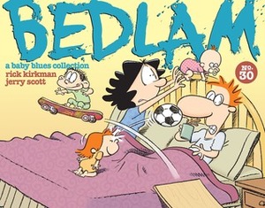 Bedlam: Baby Blues Scrapbook #30 by Rick Kirkman, Jerry Scott