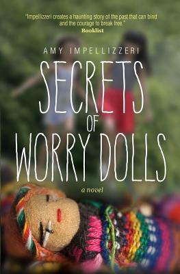 Secrets of Worry Dolls by Amy Impellizzeri