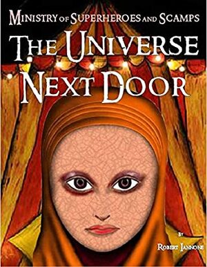The Universe Next Door - The Ministry of Superheroes and Scamps, #4 by Lezlie Sallaz, Robert Iannone, Seán Duffy