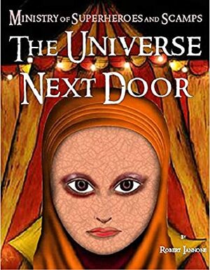 The Universe Next Door - The Ministry of Superheroes and Scamps, #4 by Robert Iannone, Lezlie Sallaz, Seán Duffy