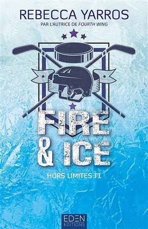 Hors limites T1: Fire & ice by Rebecca Yarros