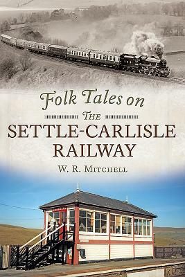 Folk Tales on the Settle-Carlisle Railway by W. R. Mitchell